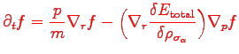 \bgroup\color{red}$\displaystyle {\color{red} \partial_t f= \frac{{p}}{m}\nabl......{\delta E_{\rm total}}{\delta\rho_{\sigma_\alpha}} \Big)\nabla_{p}f }$\egroup